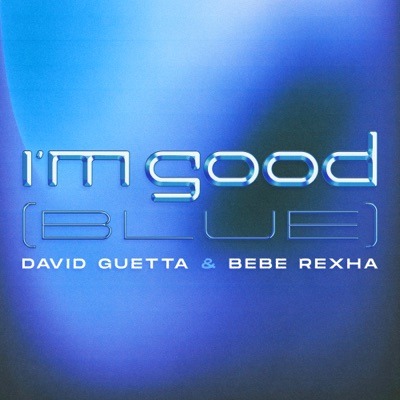 David Guetta, Bebe Rexha Im Good (blue)