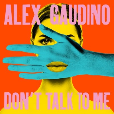 Alex Gaudino Dont Talk To Me